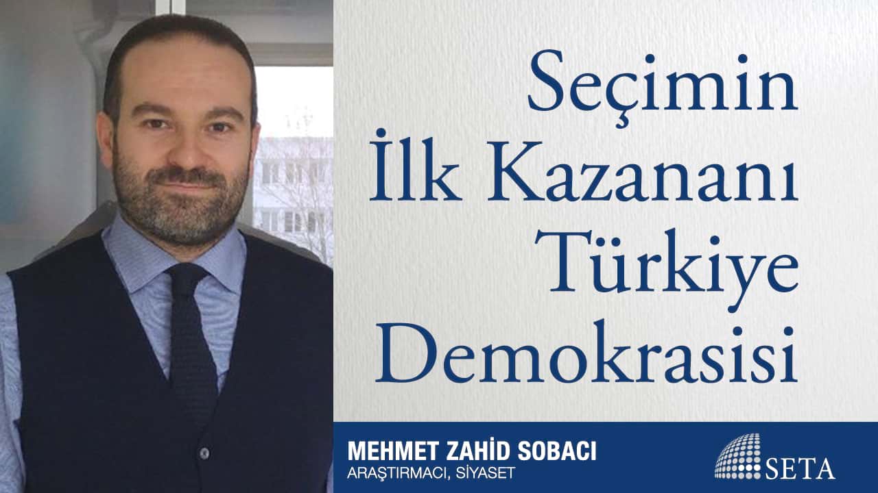 Seçimin İlk Kazananı Türkiye Demokrasisi