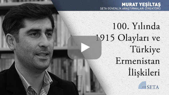 100 Yılında 1915 Olayları ve Türkiye Ermenistan İlişkileri