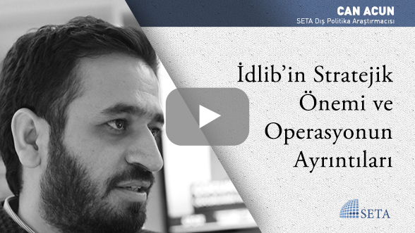İdlib’in Stratejik Önemi ve Operasyonun Ayrıntıları
