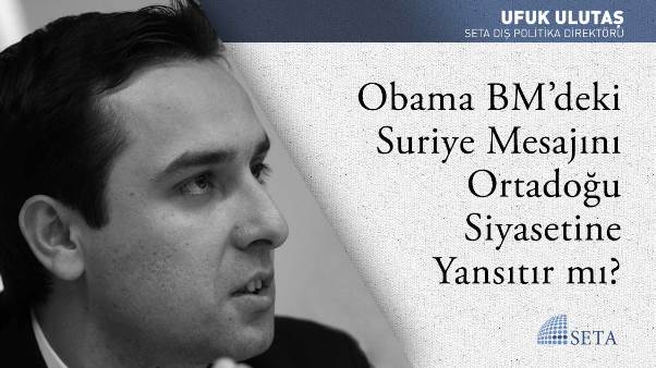 Obama BM'deki Suriye Mesajını Ortadoğu Siyasetine Yansıtır mı