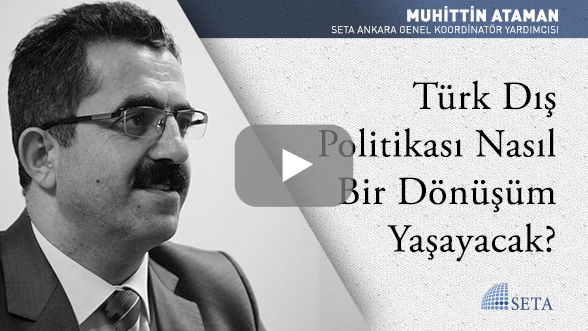 Türk Dış Politikası Nasıl Bir Dönüşüm Yaşayacak