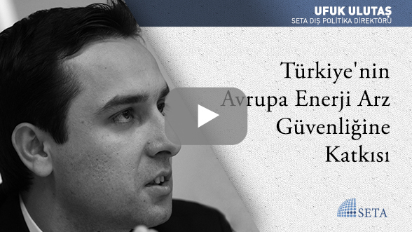 Türkiye'nin Avrupa Enerji Arz Güvenliğine Katkısı