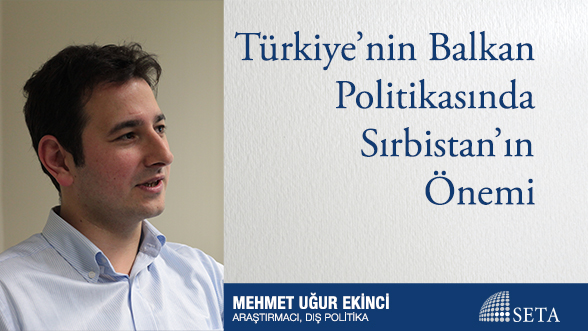 Türkiye'nin Balkan Politikasında Sırbistan'ın Önemi