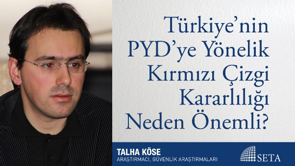 Türkiye nin PYD ye Yönelik Kırmızı Çizgi Kararlılığı Neden Önemli