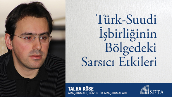 Türk-Suudi İşbirliğinin Bölgedeki Sarsıcı Etkileri
