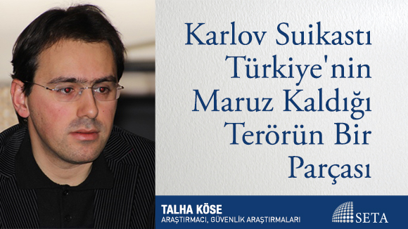 Karlov Suikastı Türkiye'nin Maruz Kaldığı Terörün Bir Parçası