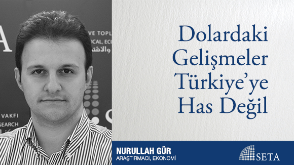 Dolardaki Gelişmeler Türkiye ye Has Değil