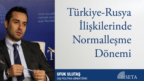 Türkiye-Rusya İlişkilerinde Normalleşme Dönemi