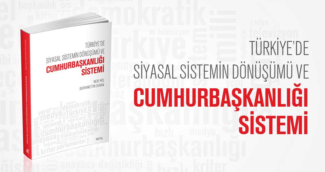 Türkiye de Siyasal Sistemin Dönüşümü ve Cumhurbaşkanlığı Sistemi