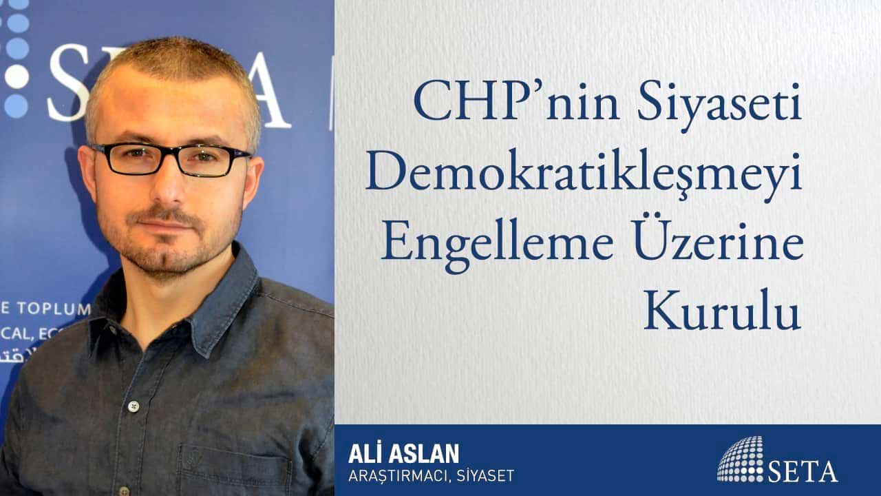 CHP nin Siyaseti Demokratikleşmeyi Engelleme Üzerine Kurulu