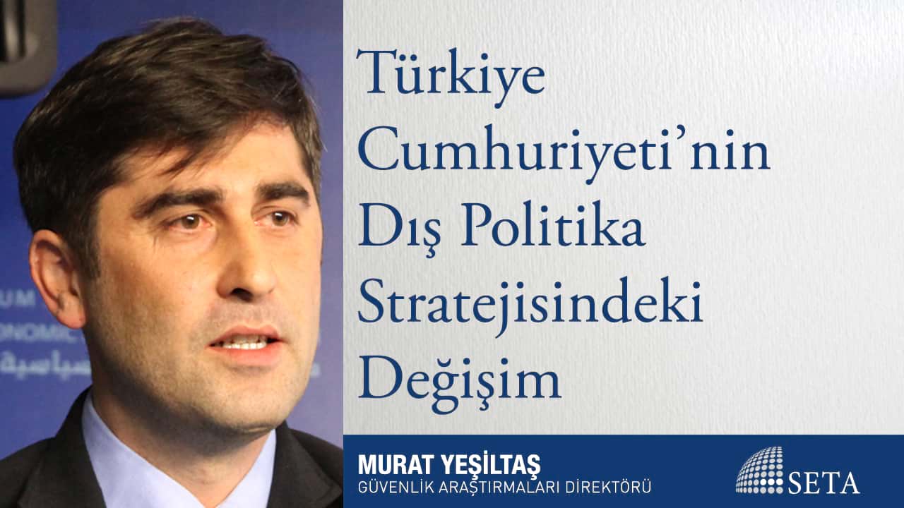 Türkiye Cumhuriyeti nin Dış Politika Stratejisindeki Değişim