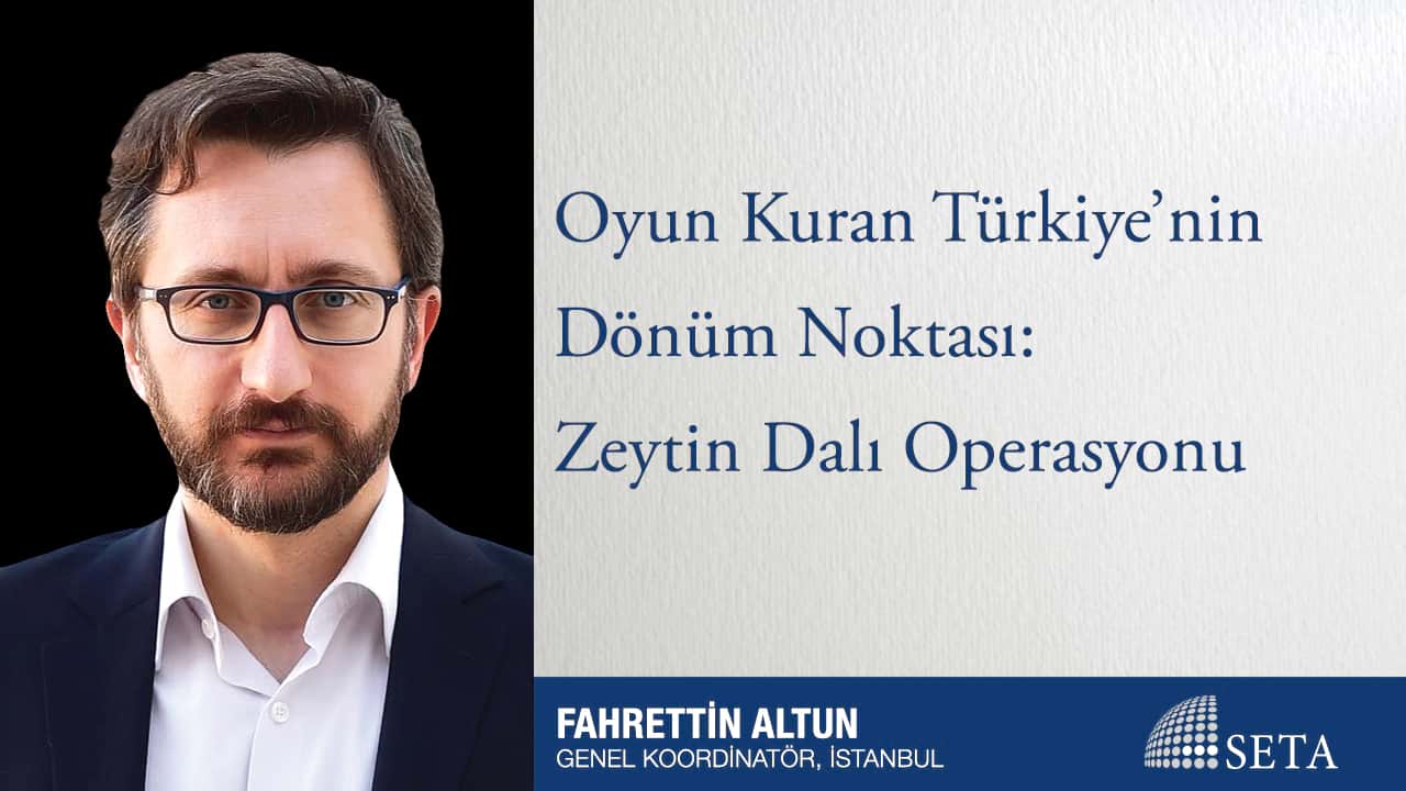 Oyun Kuran Türkiye nin Dönüm Noktası Zeytin Dalı Operasyonu