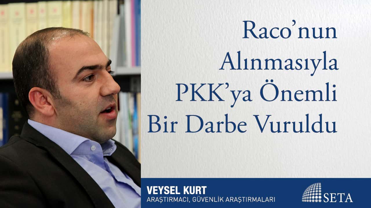 Raco nun Alınmasıyla PKK ya Önemli Bir Darbe Vuruldu