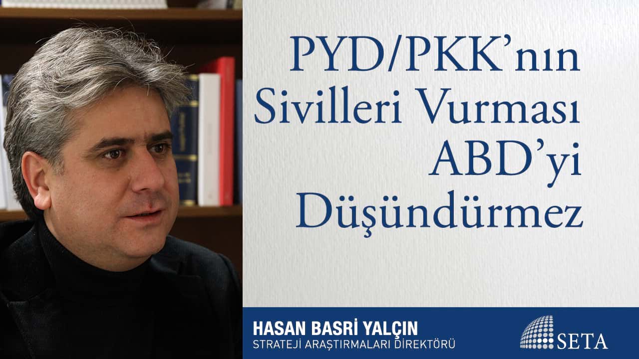 PYD PKK nın Sivilleri Vurması ABD yi Düşündürmez