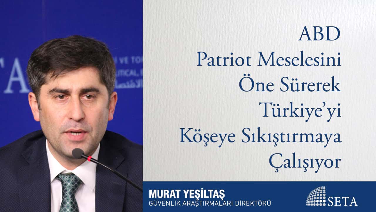 ABD Patriot Meselesini Öne Sürerek Türkiye yi Köşeye Sıkıştırmaya Çalışıyor