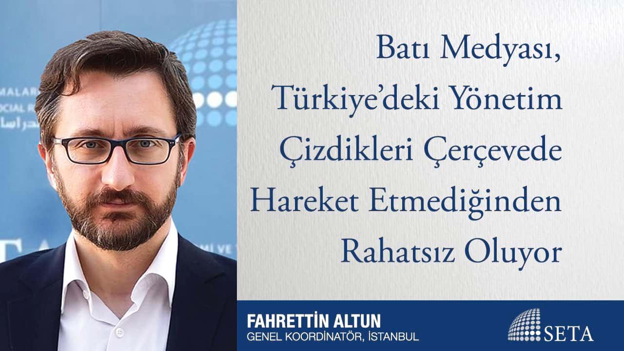 Batı Medyası Türkiye deki Yönetim Çizdikleri Çerçevede Hareket Etmediğinden Rahatsız