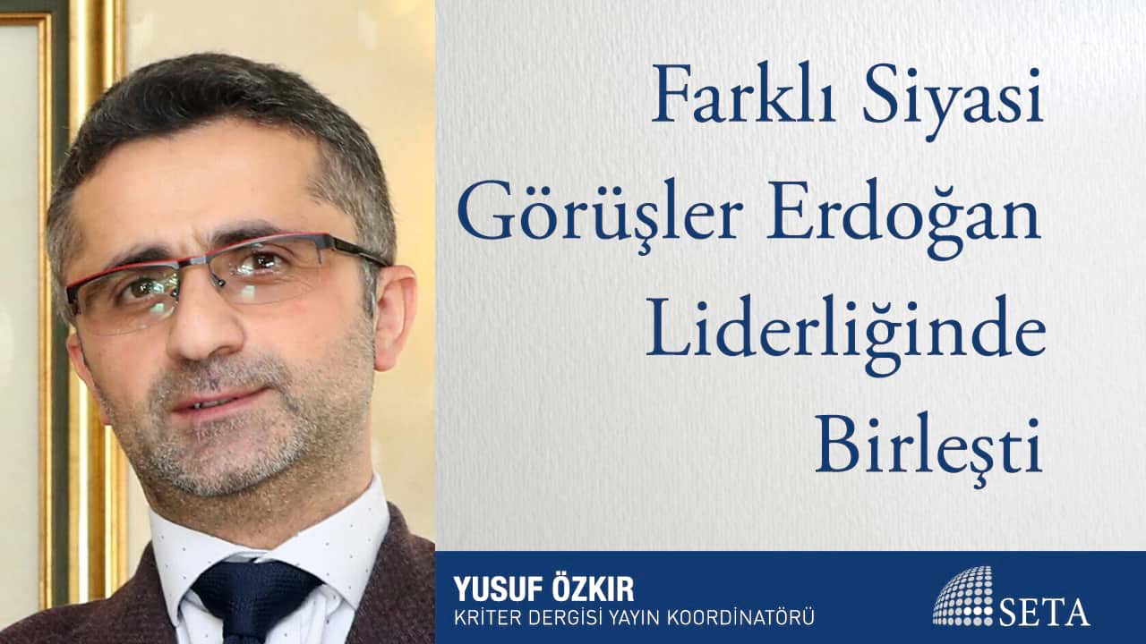 Farklı Siyasi Görüşler Erdoğan Liderliğinde Birleşti