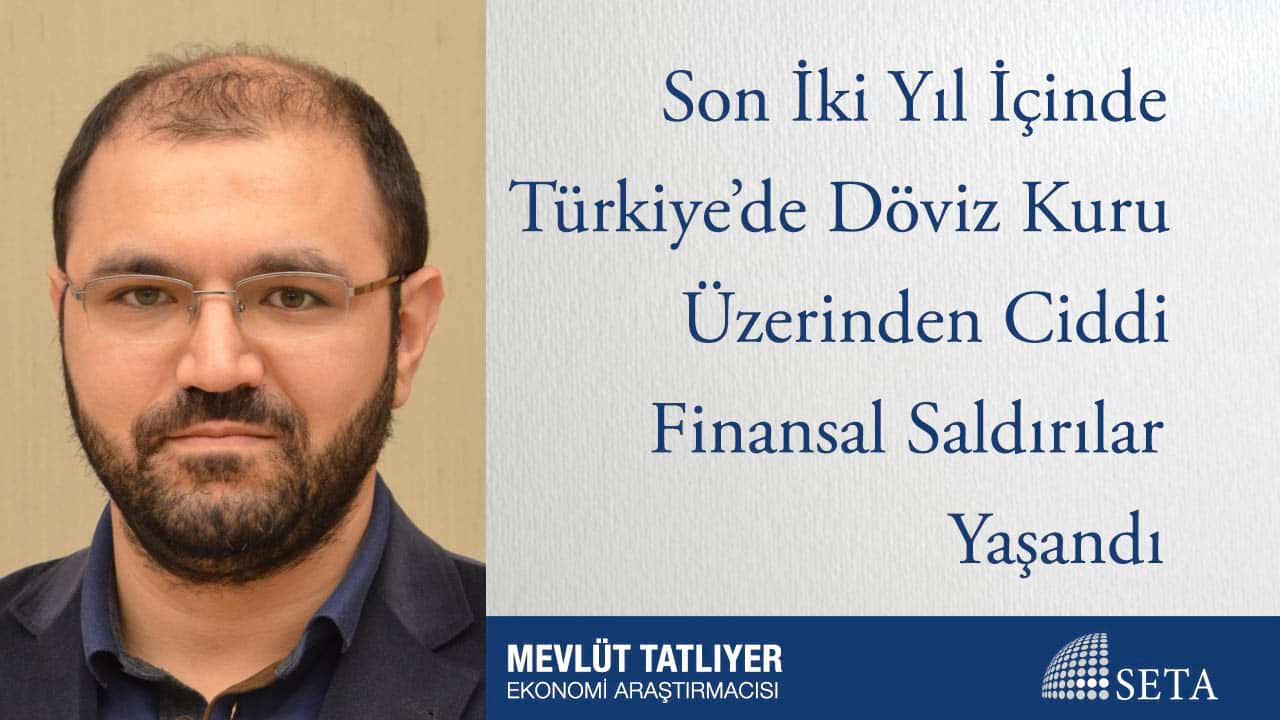 Son İki Yıl İçinde Türkiye’de Döviz Kuru Üzerinden Ciddi Finansal Saldırılar Yaşandı
