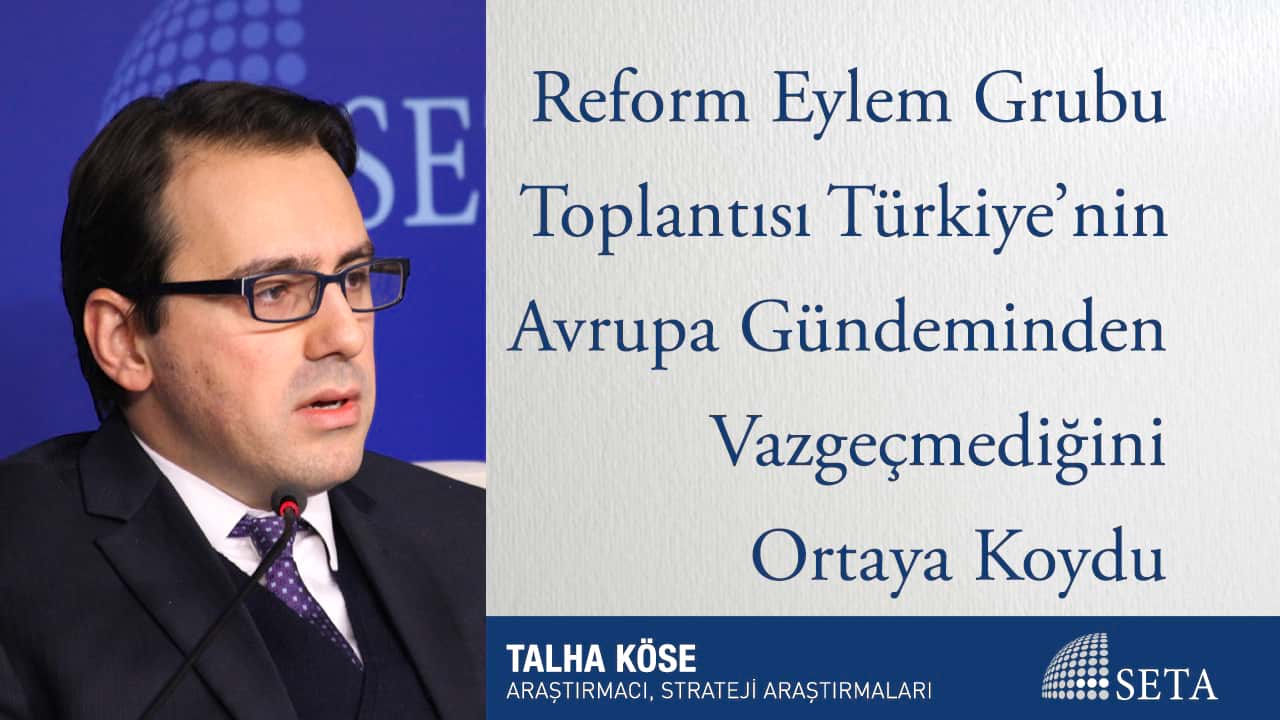 Reform Eylem Grubu Toplantısı Türkiye nin Avrupa Gündeminden Vazgeçmediğini Ortaya