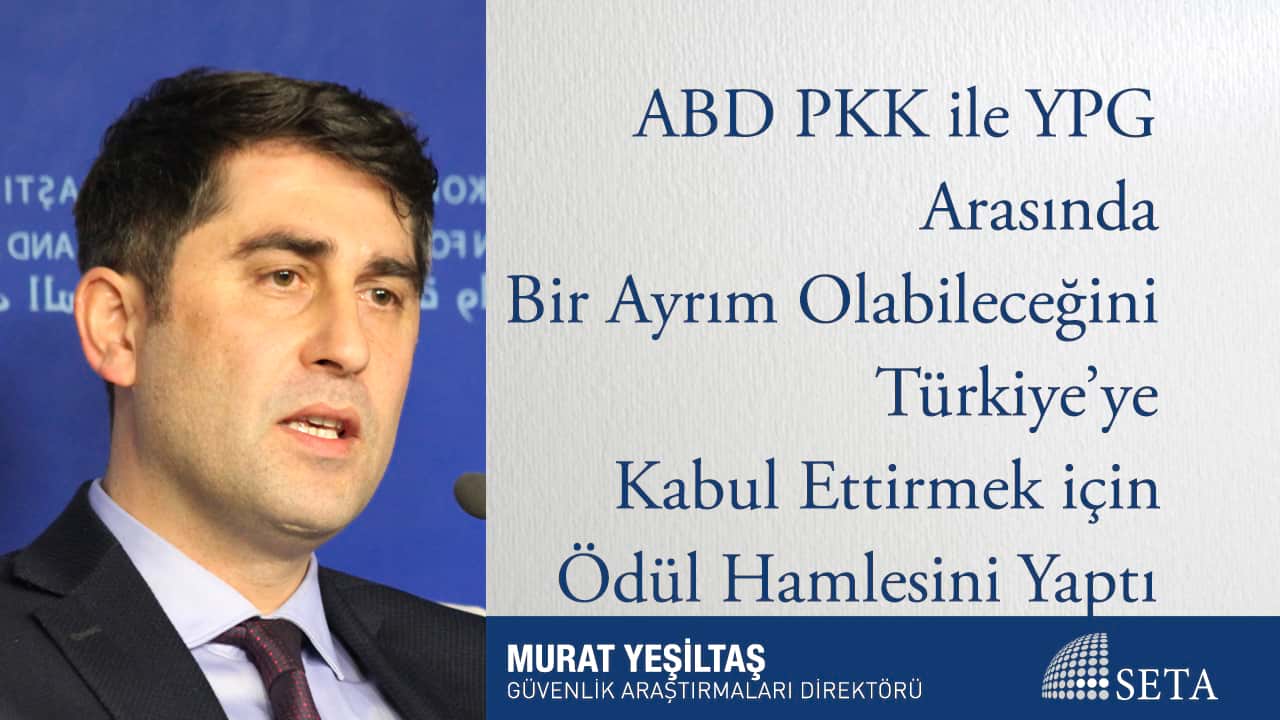 ABD PKK ile YPG Arasında Bir Ayrım Olabileceğini Türkiye ye