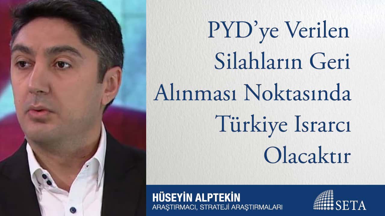 PYD ye Verilen Silahların Geri Alınması Noktasında Türkiye Israrcı Olacaktır