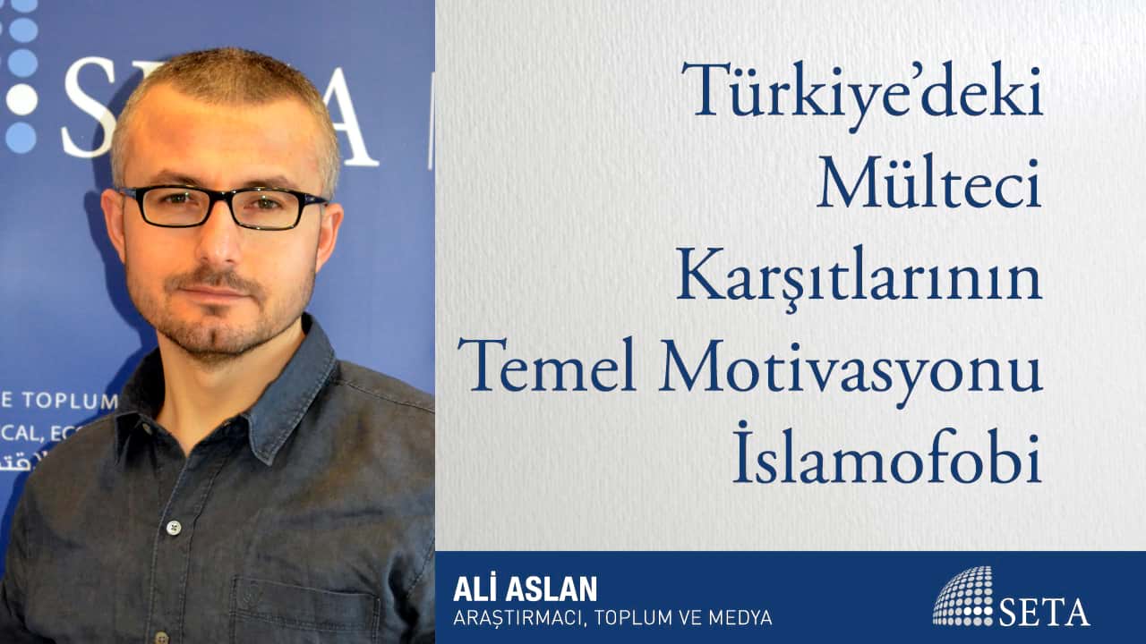 Türkiye deki Mülteci Karşıtlarının Temel Motivasyonu İslamofobi