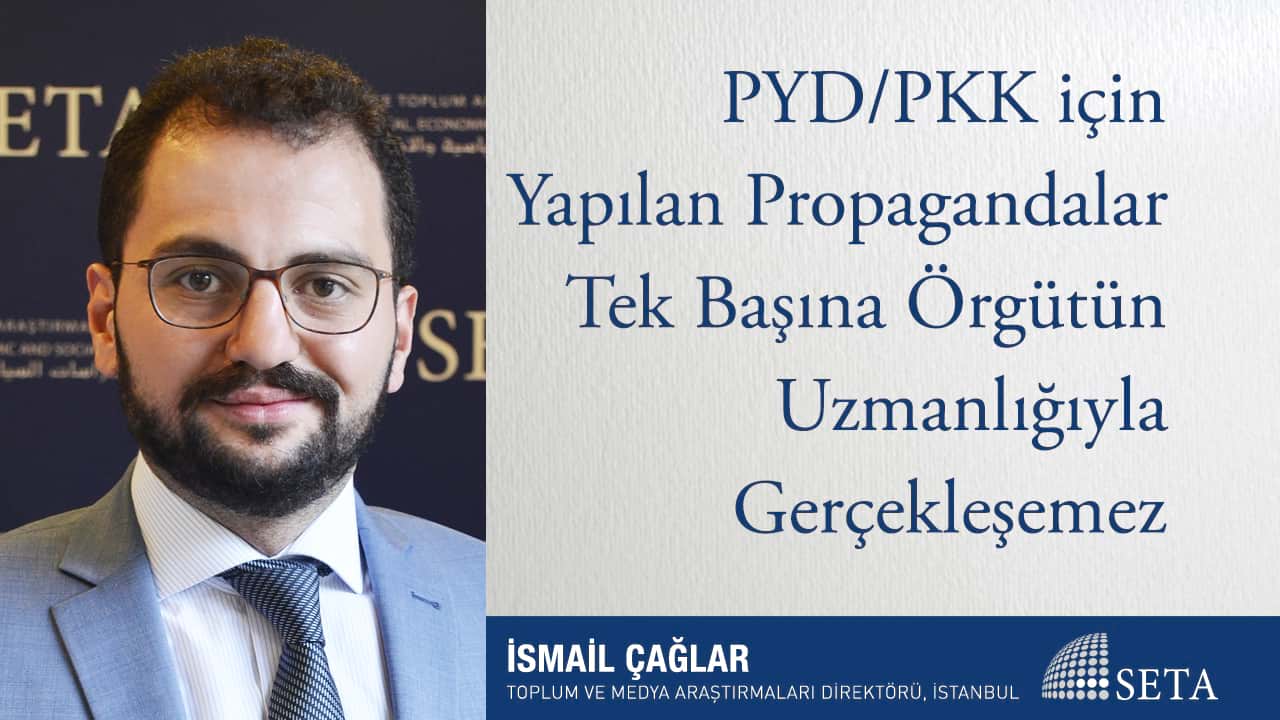 PYD PKK için Yapılan Propagandalar Tek Başına Örgütün Uzmanlığıyla Gerçekleşemez