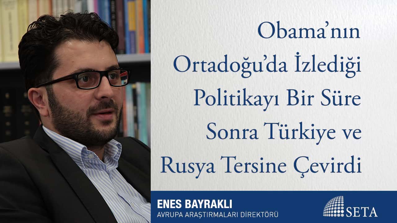 Obama nın Ortadoğu da İzlediği Politikayı Bir Süre Sonra Türkiye