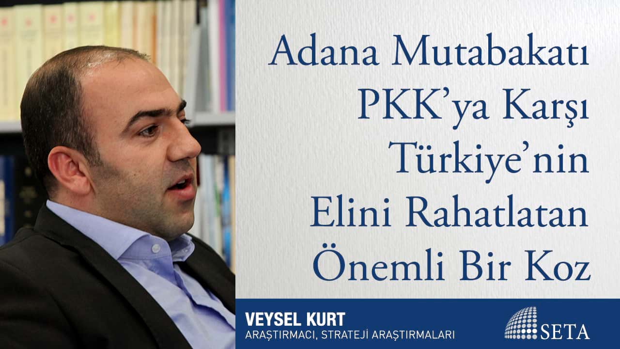 Adana Mutabakatı PKK ya Karşı Türkiye nin Elini Rahatlatan Önemli
