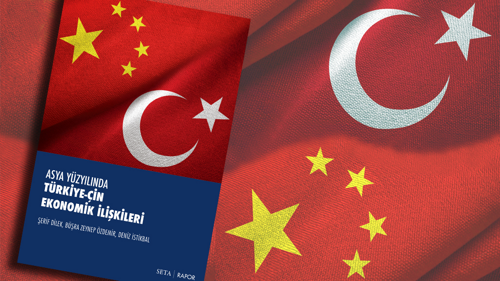 SETA’dan ‘Türkiye-Çin Ekonomik İlişkileri Raporu’