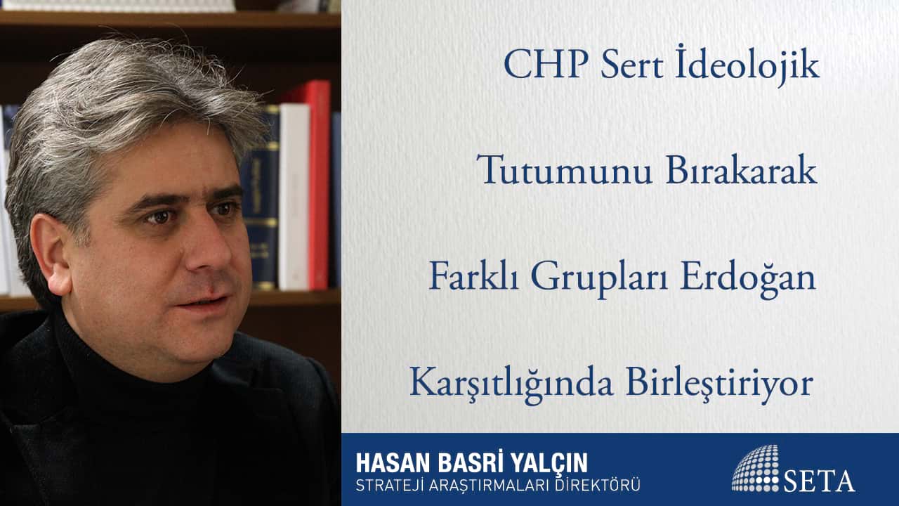 CHP Sert İdeolojik Tutumunu Bırakarak Farklı Grupları Erdoğan Karşıtlığında Birleştiriyor