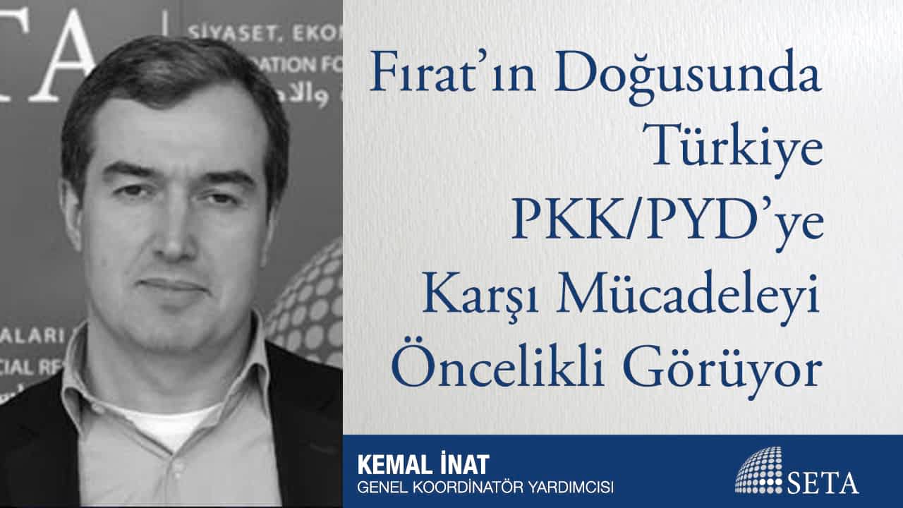 Fırat ın Doğusunda Türkiye PKK PYD ye Karşı Mücadeleyi Öncelikli