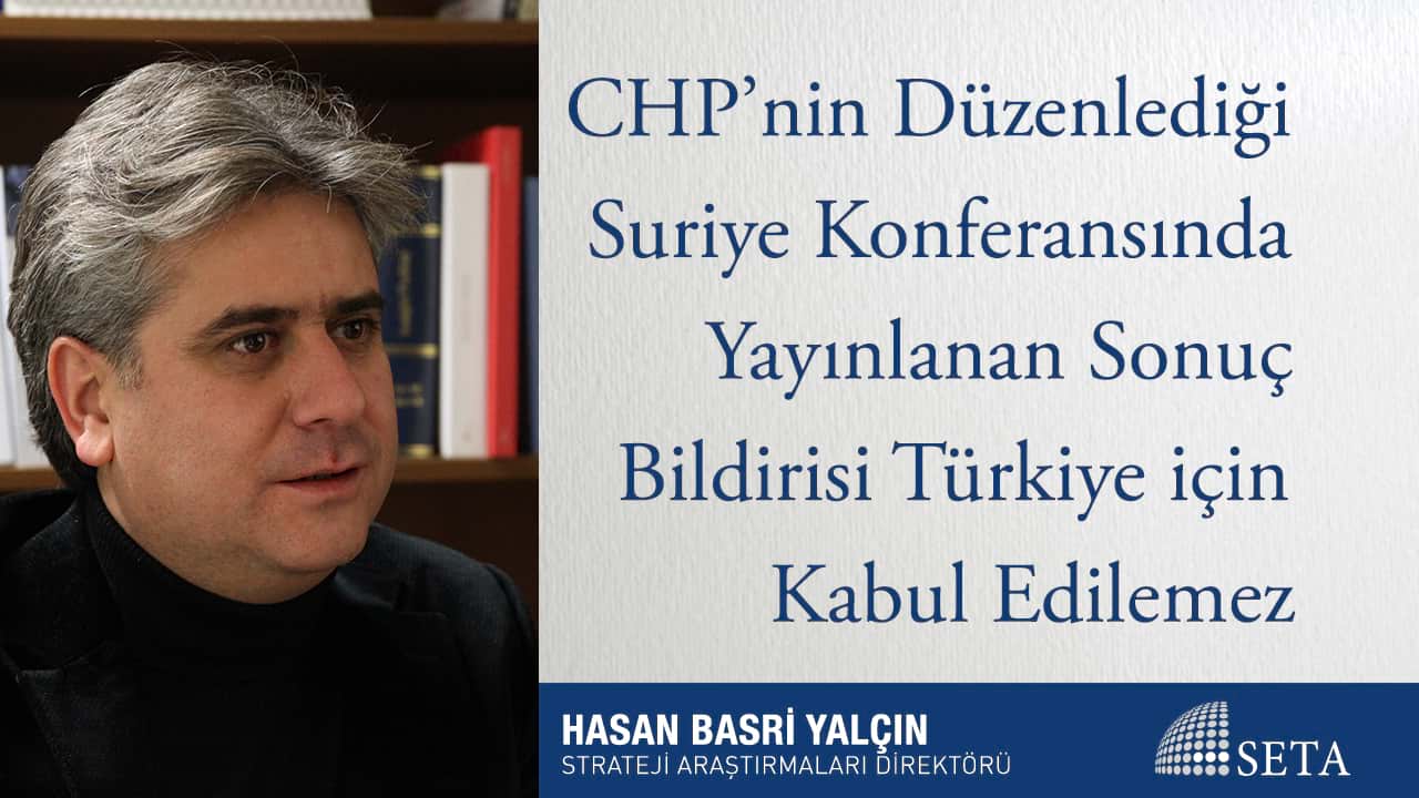 CHP nin Düzenlediği Suriye Konferansında Yayınlanan Sonuç Bildirisi Türkiye için