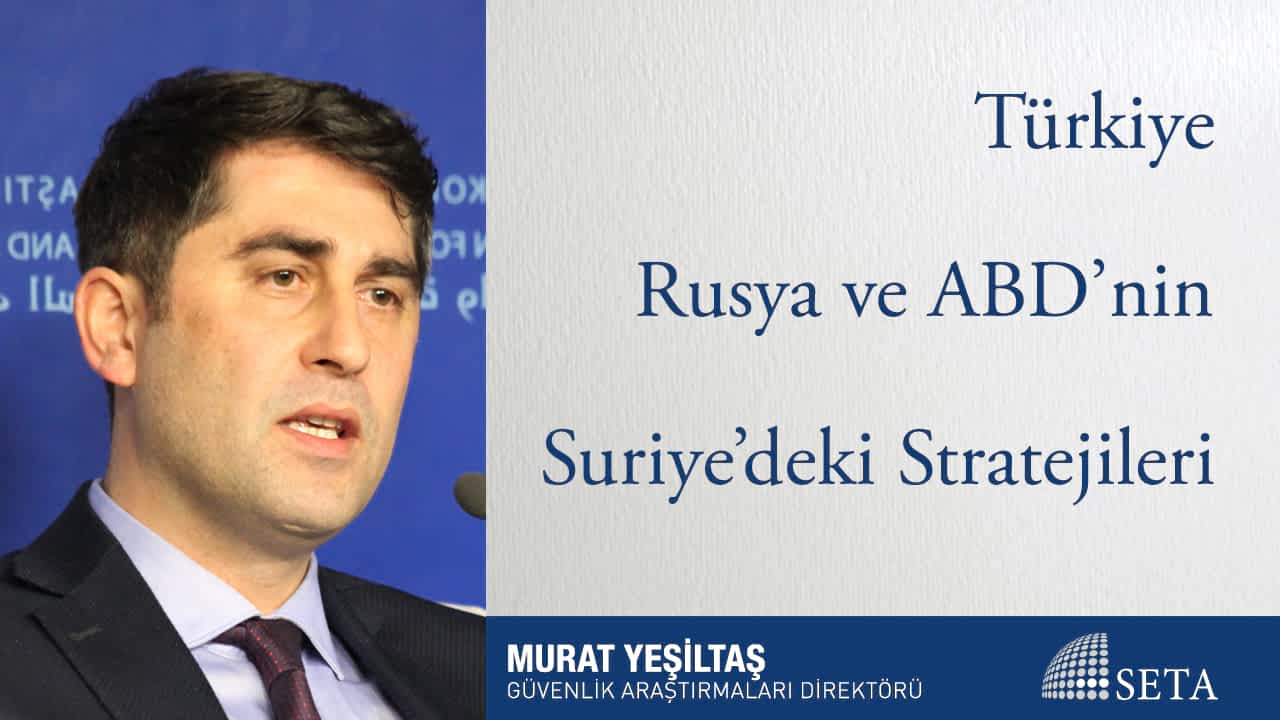 Türkiye Rusya ve ABD nin Suriye deki Stratejileri