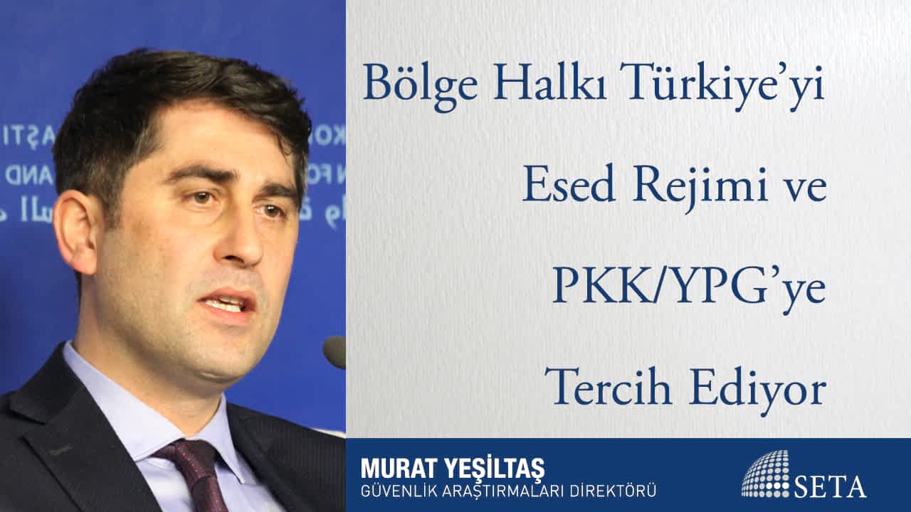 Bölge Halkı Türkiye yi Esed Rejimi ve PKK YPG ye