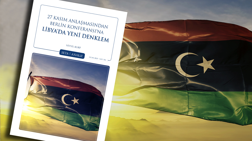 Analiz: 27 Kasım Anlaşmasından Berlin Konferansı’na Libya’da Yeni Denklem