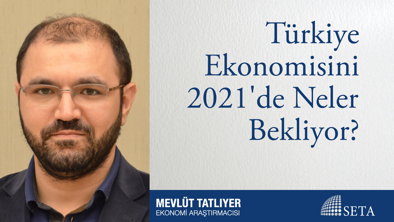 Türkiye Ekonomisini 2021'de Neler Bekliyor