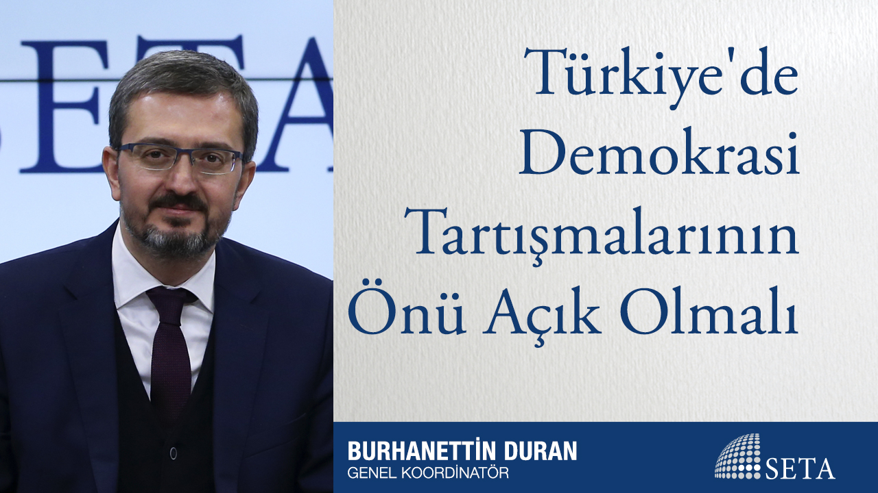 Türkiye'de Demokrasi Tartışmalarının Önü Açık Olmalı