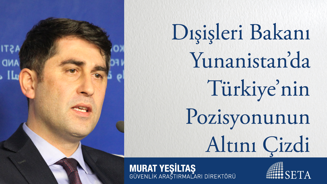 Dışişleri Bakanı Yunanistan da Türkiye nin Pozisyonunun Altını Çizdi