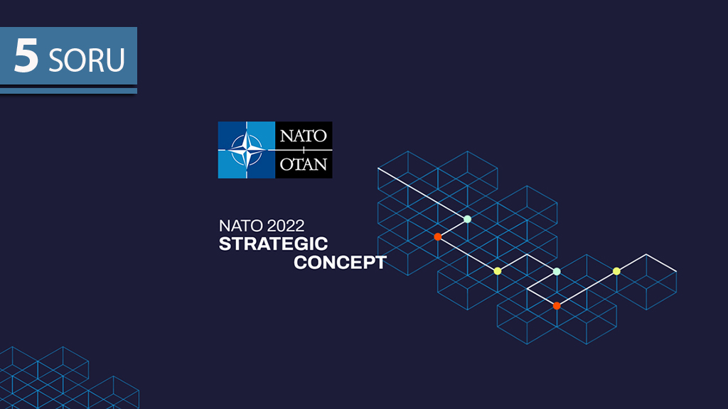 5 Soru: NATO’nun Yeni Stratejik Konsept Belgesi