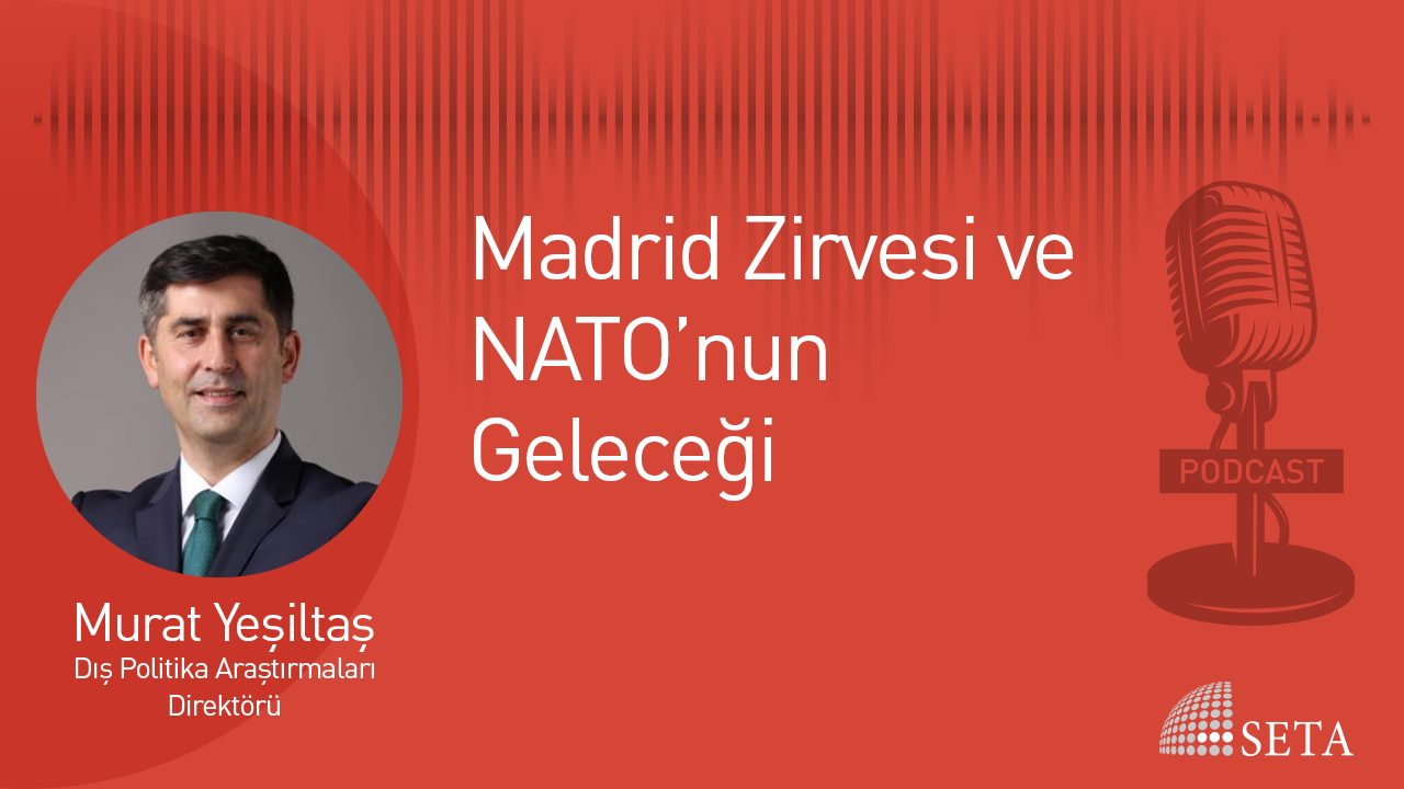 Podcast Madrid Zirvesi ve NATO'nun Geleceği