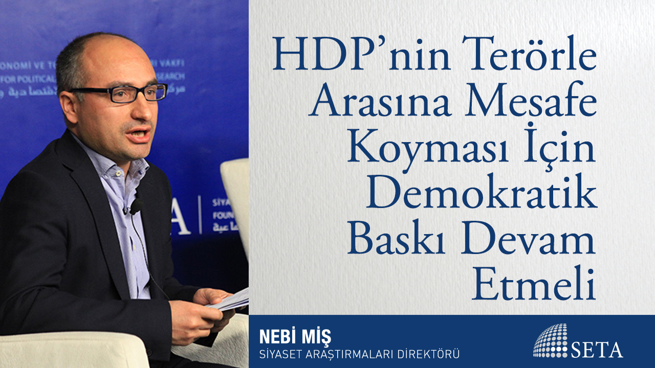 HDP’nin Terörle Arasına Mesafe Koyması İçin Demokratik Baskı Devam Etmeli