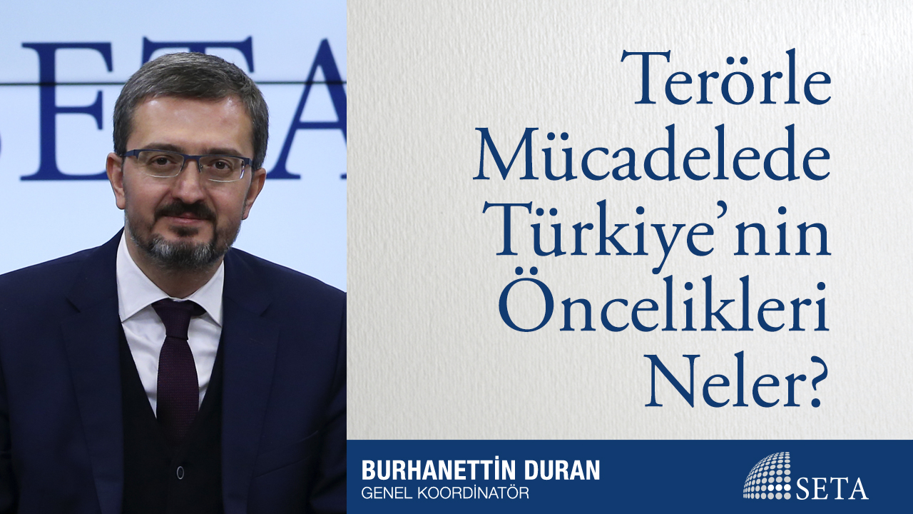 Terörle Mücadelede Türkiye nin Öncelikleri Neler