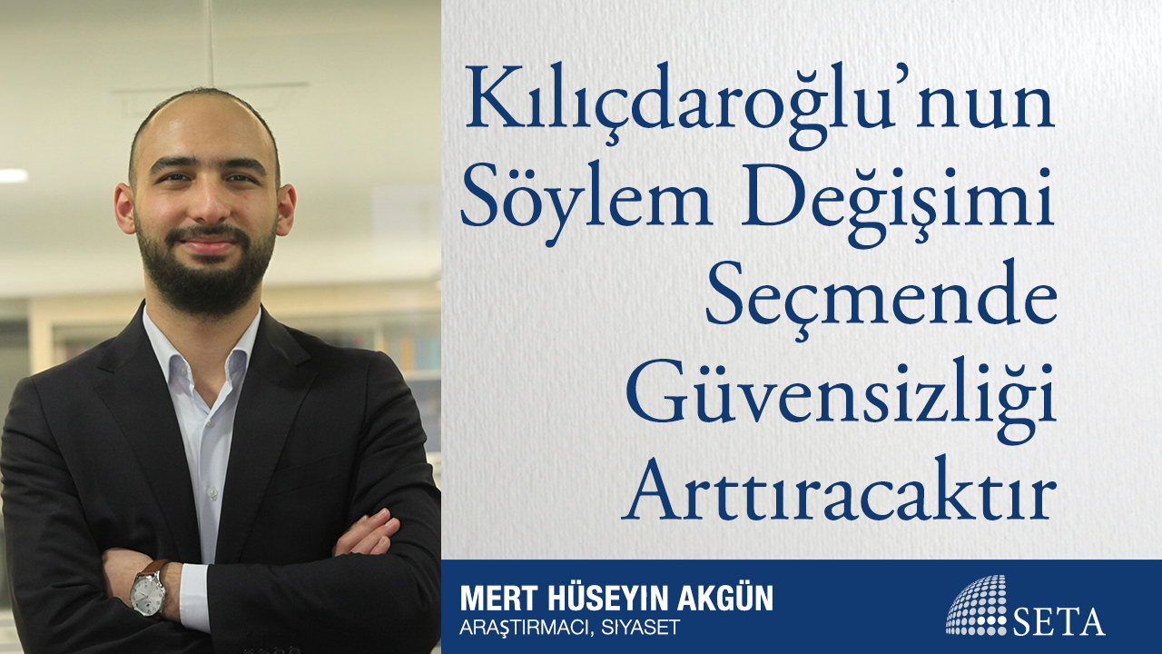 Kılıçdaroğlu'nun Söylem Değişimi Seçmende Güvensizliği Arttıracaktır
