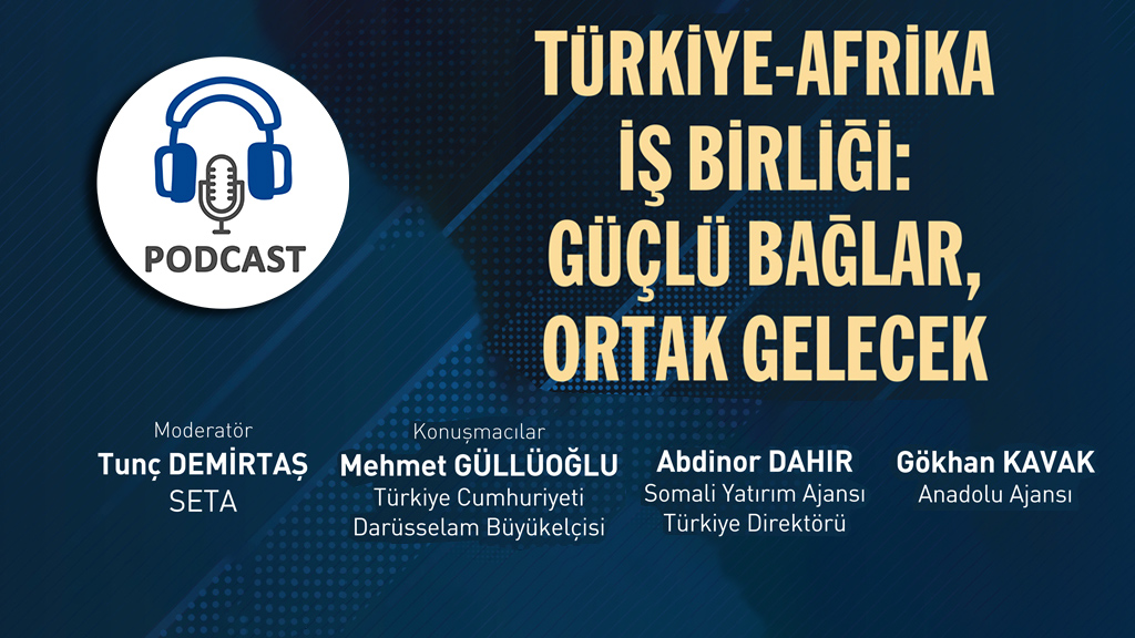 Podcast: Türkiye-Afrika İş Birliği | Güçlü Bağlar, Ortak Gelecek