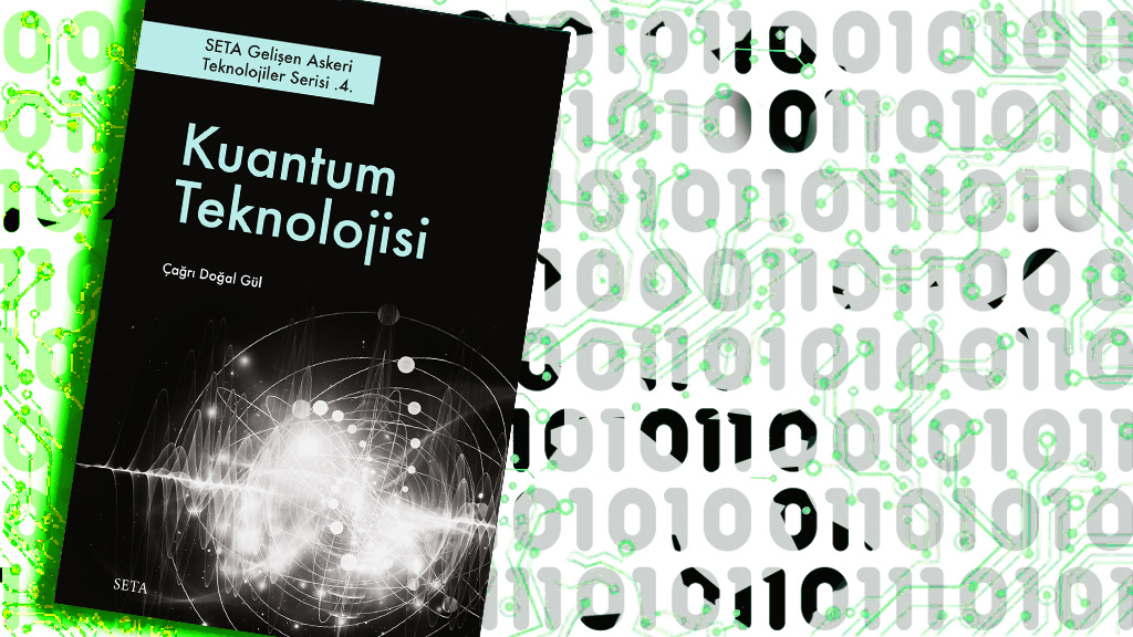 Kuantum Teknolojisi | SETA Gelişen Askeri Teknolojiler Serisi .4.