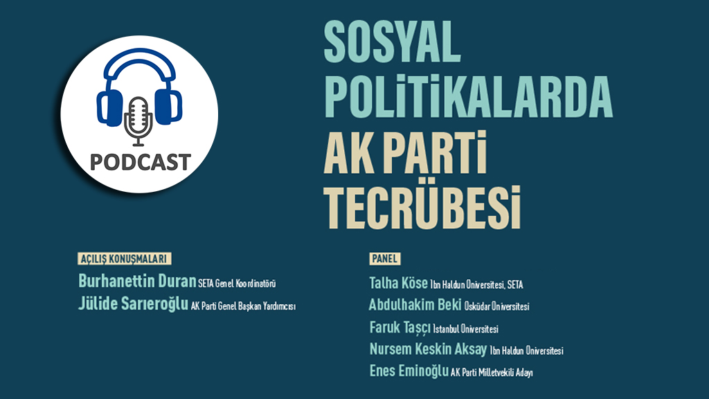 Podcast: Sosyal Politikalarda AK Parti Tecrübesi
