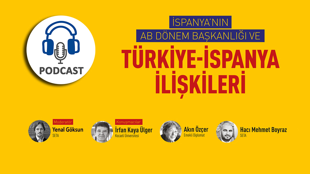 Podcast: İspanya’nın AB Dönem Başkanlığı ve Türkiye-İspanya İlişkileri