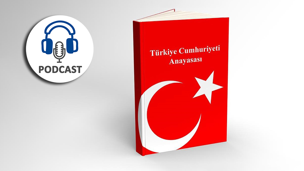 Podcast Türkiye nin Neden Yeni ve Sivil Bir Anayasaya İhtiyacı