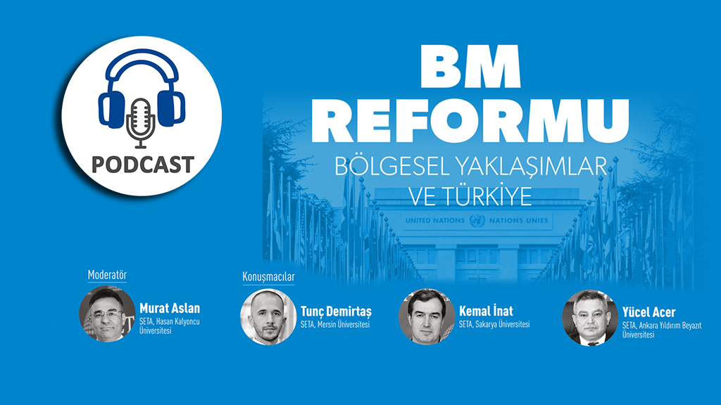 Podcast: BM Reformu | Bölgesel Yaklaşımlar ve Türkiye